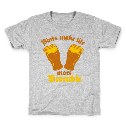 Pints Make Life More Beer-able Kids T-Shirt