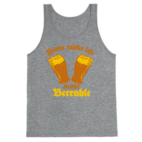 Pints Make Life More Beer-able Tank Top