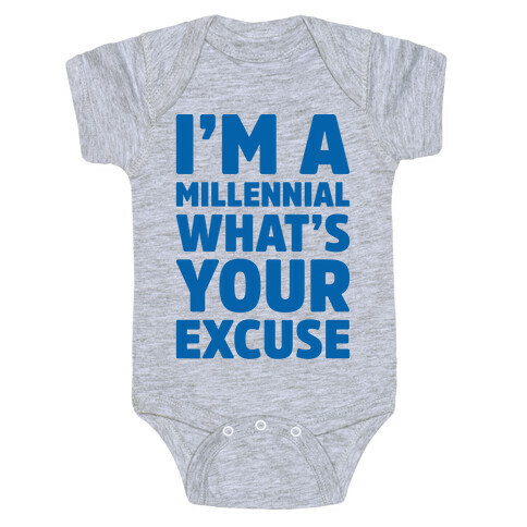 I'm A Millennial What's Your Excuse Baby One-Piece