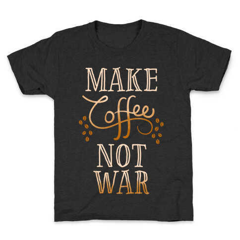 Make Coffee Not War Kids T-Shirt