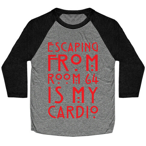 Escaping From Room 64 Is My Cardio Baseball Tee
