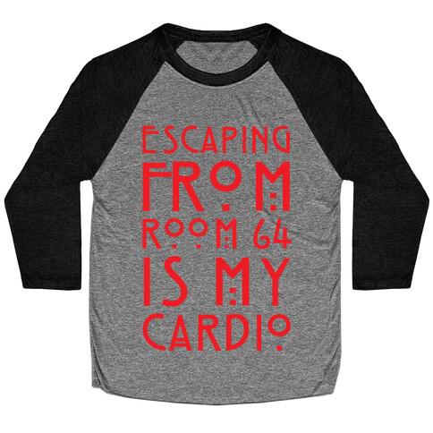 Escaping From Room 64 Is My Cardio Baseball Tee