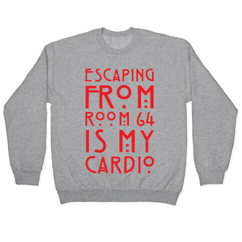 Escaping From Room 64 Is My Cardio Pullover
