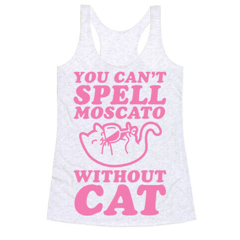 You Can't Spell Moscato Without Cat Racerback Tank Top