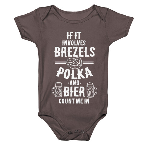 If It Involves Brezels, Polka, And Bier, Count Me In Baby One-Piece