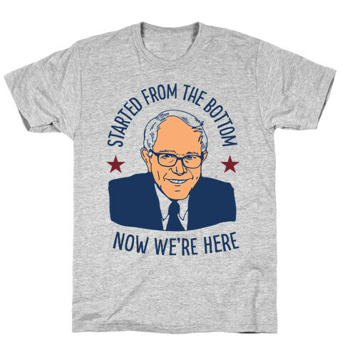 Started From the Bottom Bernie Sanders T-Shirt