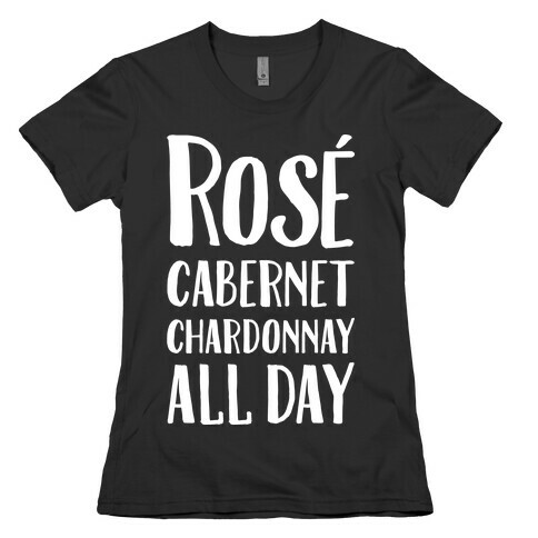 Rose Cabernet Chardonnay All Day Womens T-Shirt