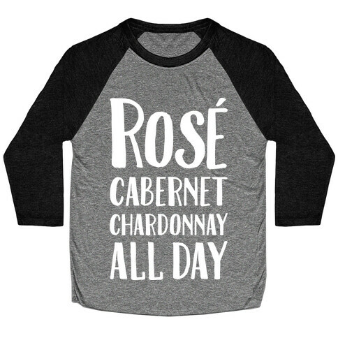 Rose Cabernet Chardonnay All Day Baseball Tee