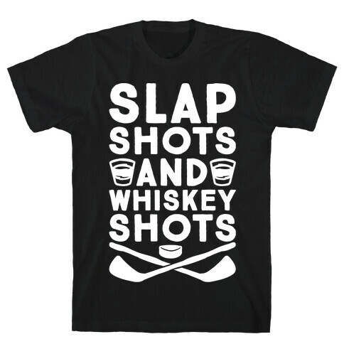 Slap Shots And Whiskey Shots T-Shirt