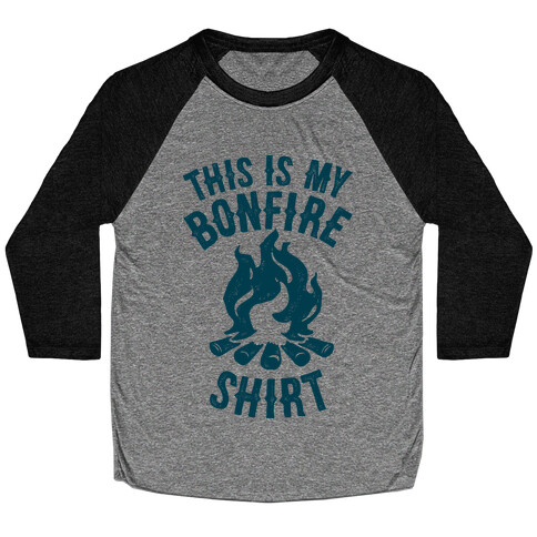 This is My Bonfire Shirt Baseball Tee