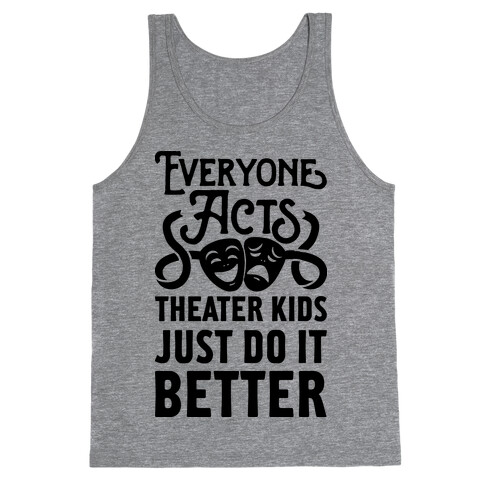 Theater Kids Do it Better Tank Top