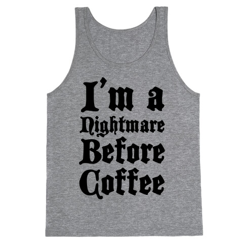 I'm a Nightmare Before Coffee Tank Top