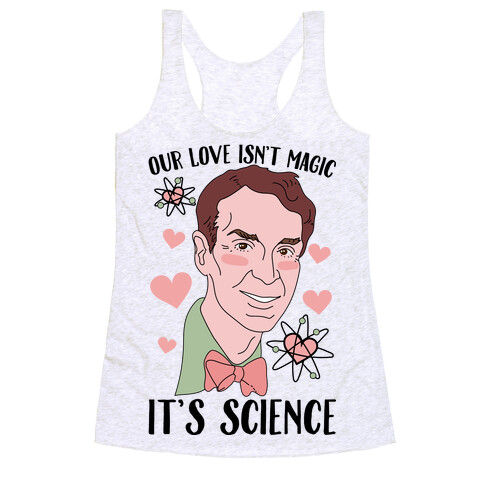 Our Love Isn't Magic It's Science Racerback Tank Top