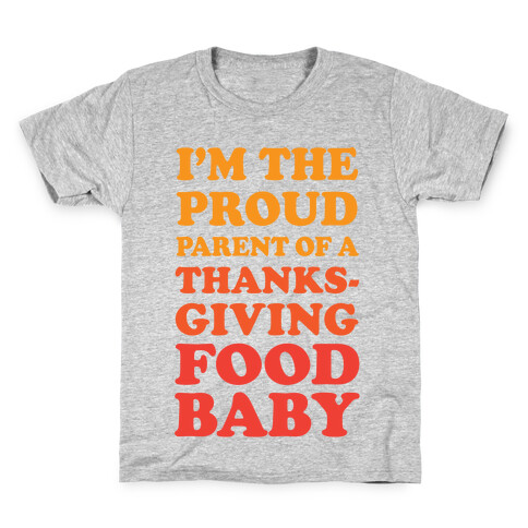 I'm The Proud Parent Of A Thanksgiving Food Baby Kids T-Shirt