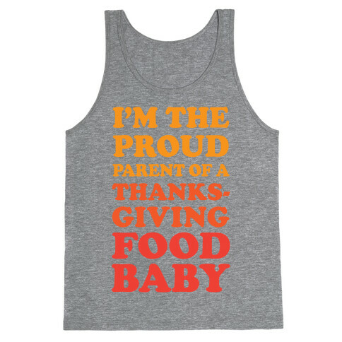 I'm The Proud Parent Of A Thanksgiving Food Baby Tank Top