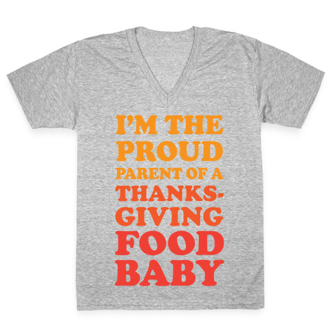 I'm The Proud Parent Of A Thanksgiving Food Baby V-Neck Tee Shirt