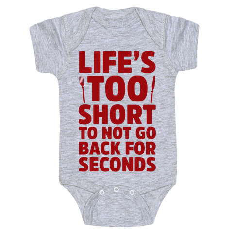 Life's Too Short To Not Go Back For Seconds Baby One-Piece