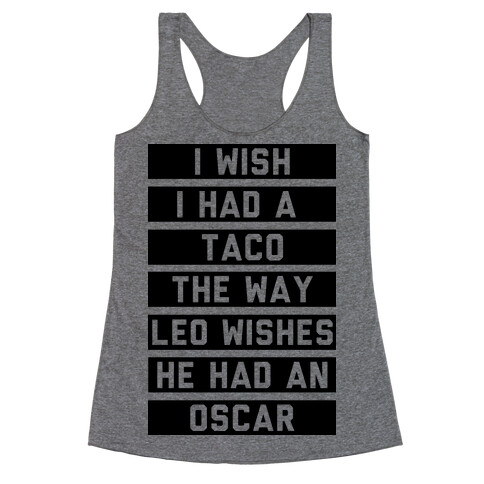 I Wish I Had A Taco The Way Leo Wishes He Had An Oscar Racerback Tank Top