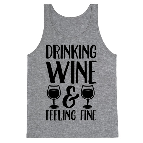 Drinking Wine & Feeling Fine Tank Top