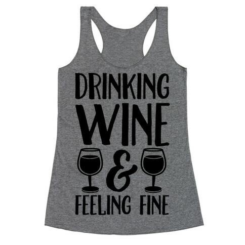 Drinking Wine & Feeling Fine Racerback Tank Top