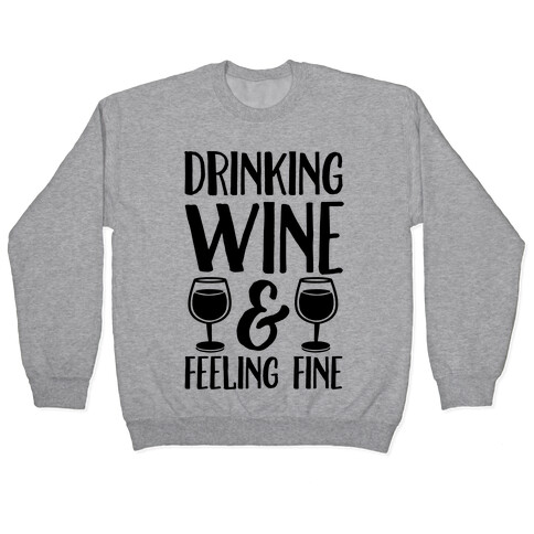 Drinking Wine & Feeling Fine Pullover