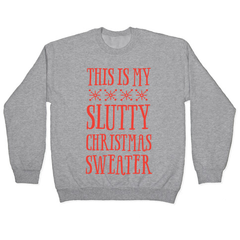 This Is My Slutty Christmas Sweater Pullover