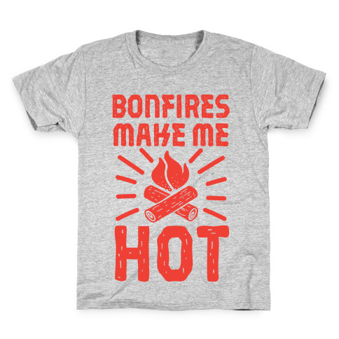 Bonfires Make Me Hot Kids T-Shirt