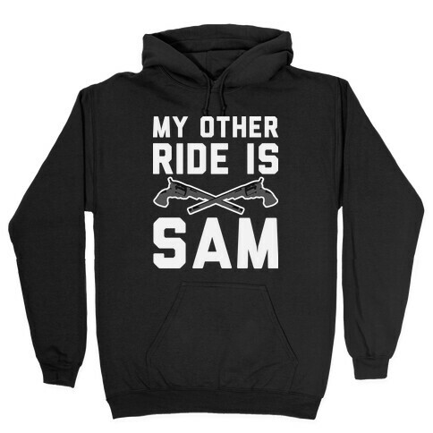 My Other Ride Is Sam Winchester Hooded Sweatshirt