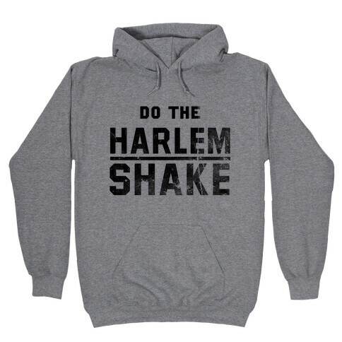 Do the Harlem Shake Hooded Sweatshirt