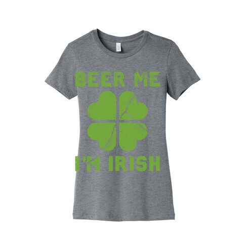 Beer Me, I'm Irish (Distressed) Womens T-Shirt
