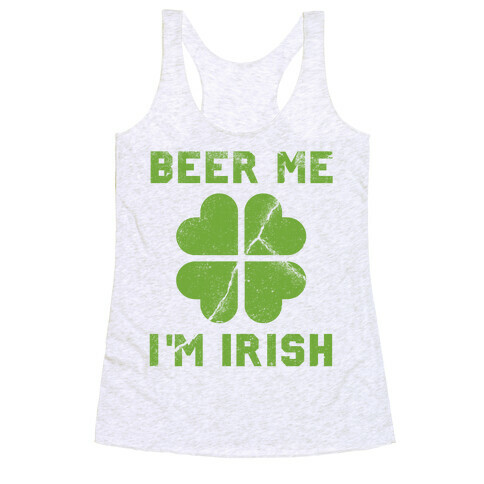Beer Me, I'm Irish (Distressed) Racerback Tank Top