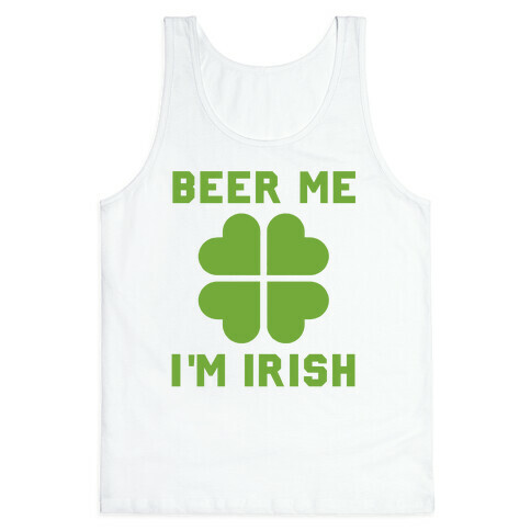 Beer Me, I'm Irish Tank Top