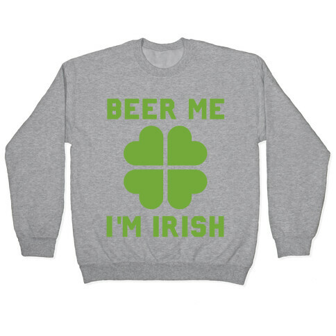 Beer Me, I'm Irish Pullover