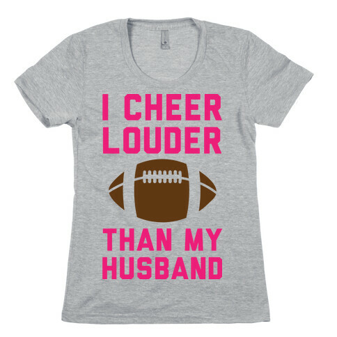 I Cheer Louder Than My Husband Womens T-Shirt