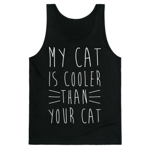 My Cat Is Cooler Than Your Cat Tank Top