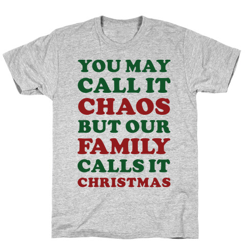 You May Call It Chaos But Our Family Calls It Christmas T-Shirt