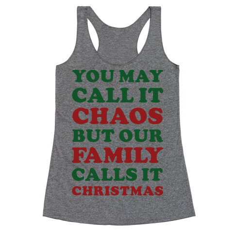 You May Call It Chaos But Our Family Calls It Christmas Racerback Tank Top