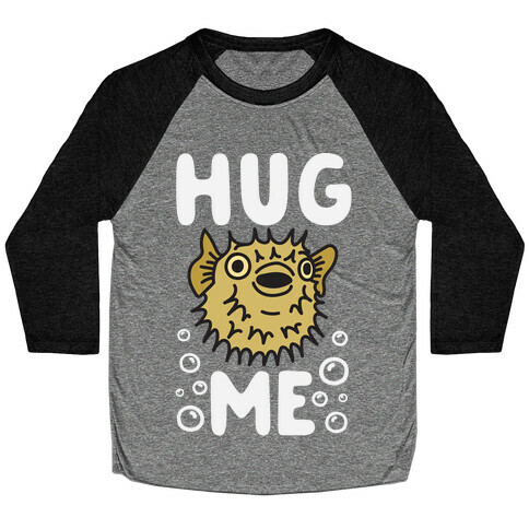 Hug Me Puffer Fish Baseball Tee