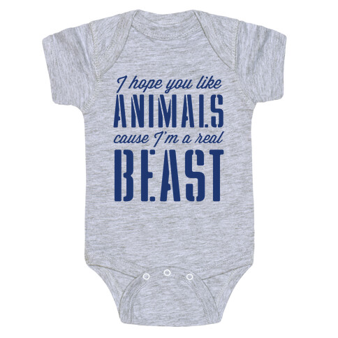 I Hope You Like Animals, cause I'm a Real Beast Baby One-Piece