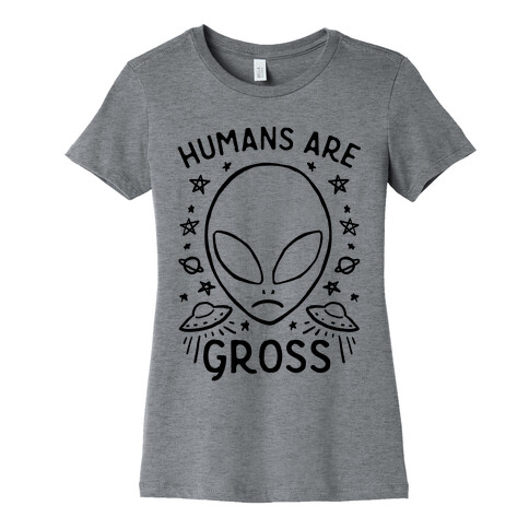 Humans Are Gross Womens T-Shirt