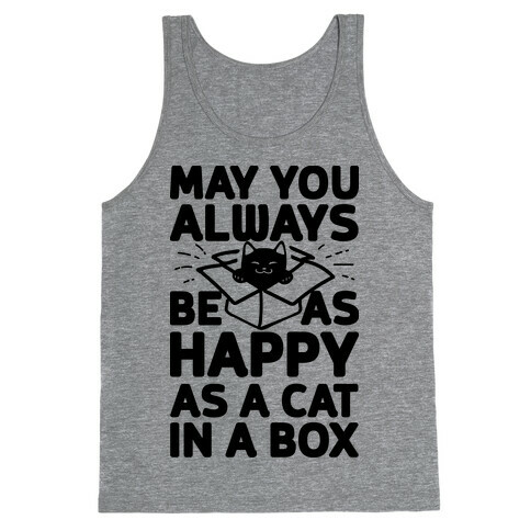 May You Always Be As Happy As A Cat In A Box Tank Top