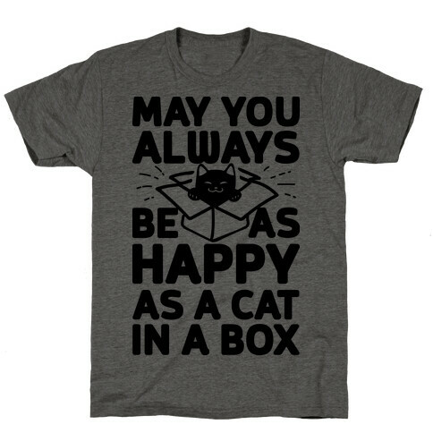 May You Always Be As Happy As A Cat In A Box T-Shirt