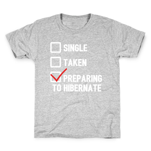 Single, Taken, Hibernating Kids T-Shirt