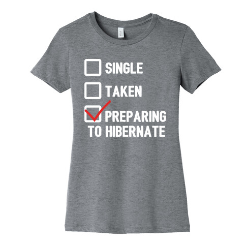 Single, Taken, Hibernating Womens T-Shirt