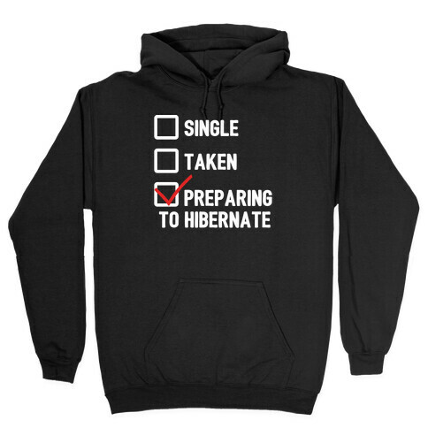 Single, Taken, Hibernating Hooded Sweatshirt