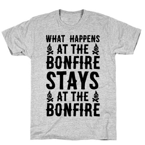 What Happens At The Bonfire T-Shirt