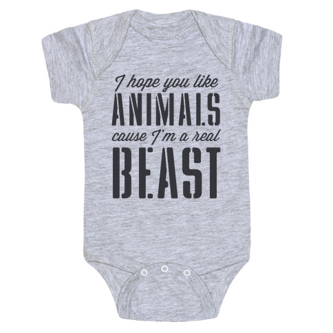 I Hope You Like Animals, cause I'm a Real Beast Baby One-Piece