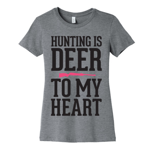 Hunting Is Deer To My Heart Womens T-Shirt