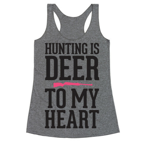 Hunting Is Deer To My Heart Racerback Tank Top