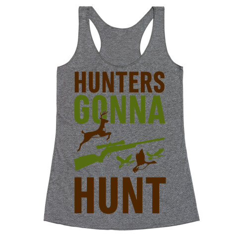 Hunters Gonna Hunt Racerback Tank Top